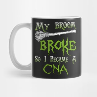 My Broom Broke So I Became A CNA Mug